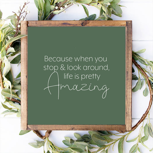 Life is Pretty Amazing Wood Sign