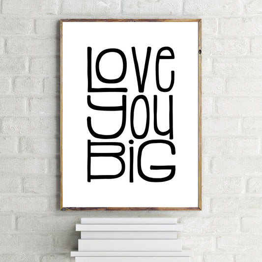 Love You Big Print