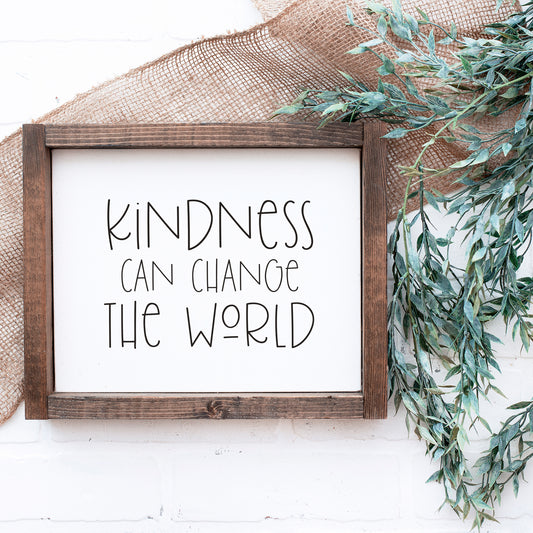 Kindness Can Change the World Wood Sign