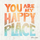 You Are My Happy Place Inspirational Print
