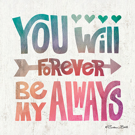 You Will Forever Be My Always Inspirational Print