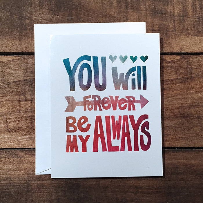 You Will Forever Be My Always Greeting Card