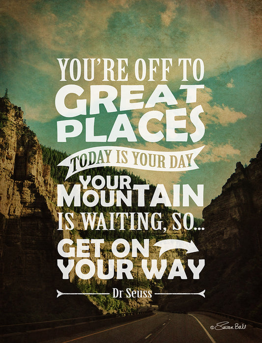 You're Off to Great Places, Today is Your Day Print