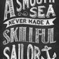 A Smooth Sea Never Made A Skillful Sailor Motivational Print