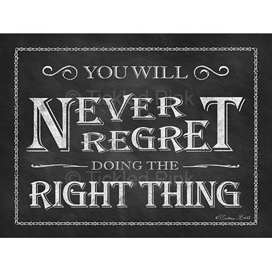You Will Never Regret Doing the Right Thing Art Print